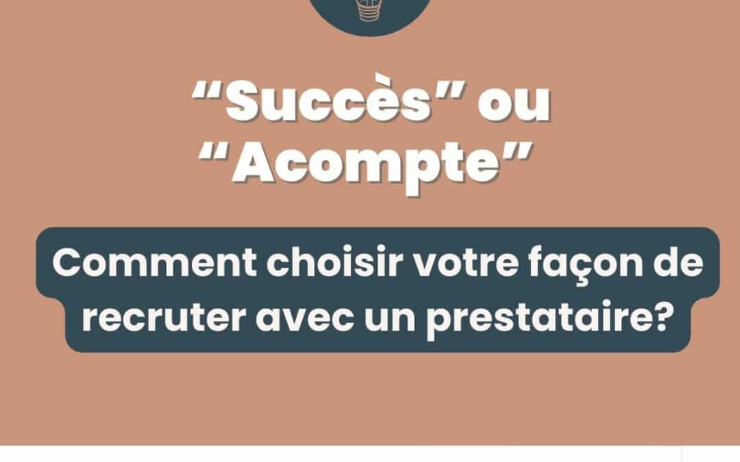 Les deux grandes différences entre recrutement « au succès » et « avec acompte »