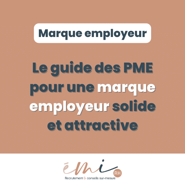 Le guide des PME pour une marque employeur solide et attractive